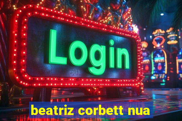 beatriz corbett nua